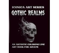 Gothic Realms: An Artistic Coloring Line Art Book for Adults: 58 Detailed Dark Fantasy Illustrations for Stress Relief and Mindfulness