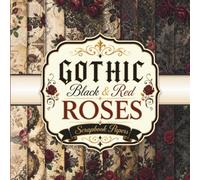 Gothic Red and Black Roses Scrapbook Papers: A Collection of 20 Elegant Decorative Designs for Junk Journals, Albums, Collage Art, and Creative Crafts