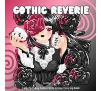 Gothic Reverie: Dark Fantasy Gothic Girls Anime Coloring Book