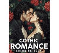 Gothic Romance Coloring Book: Darkly Romantic Scenes Featuring Enchanting Castles and Mysterious Lovers Coloring Pages for Creative Relaxation