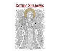 Gothic Shadows Book for Adults: Dark, Creepy and Macabre Illustrations for Relaxation and Stress Relief