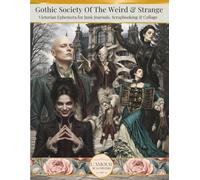 Gothic Society Of The Weird & Strange: Victorian Ephemera For Junk Journals, Scrapbooking & Collage
