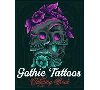 Gothic Tattoos Coloring Book: 30+ Coloring Pages, All Pages Are Single-Sided & Black-Backed, Goat Skull,Tattoo, Japanese Oni Mask Tattoo And More!