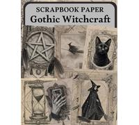 Gothic Witchcraft Scrapbook Paper: High Quality Illustrations Of Peoples, For Ephemera, Mixed Media, and More.