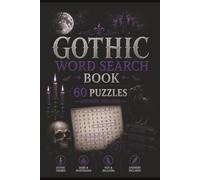 Gothic Word Search Puzzle Book for Adults: 60 Dark and Mysterious Puzzles Inspired by Gothic Themes, Shadows & Legends - Answers Included