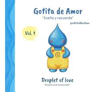 Gotita de Amor - Droplet of Love: Sueña y recuerda - Dream and remember