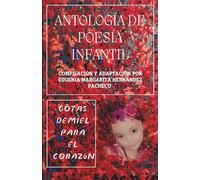 GOTITAS DE MIEL PARA EL CORAZÓN ANTOLOGÍA DE POESIA INFANTIL
