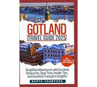 Gotland Travel Guide 2025: Simplified Adventures with Curated Itineraries, Save Time, Insider Tips, and Essential Transport Insights