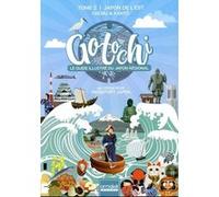 Gotochi - Le guide illustré du Japon régional - Tome 2 Japon de l'Est - Chûbu & Kantô Cécilia Rado (Auteur)