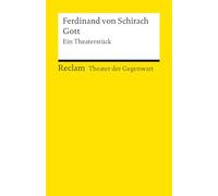 Gott. Ein Theaterstück: [Theater der Gegenwart] - Schirach, Ferdinand von - Theater mit Schülern; Gegenwartsstück - 14696