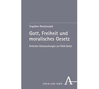 Gott, Freiheit und moralisches Gesetz: Kritische Untersuchungen zur Ethik Kants