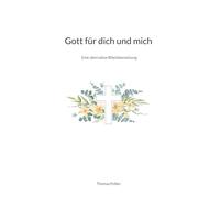 Gott für dich und mich: Eine alternative Bibelübersetzung