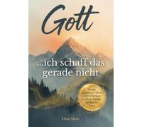 Gott, ich schaff das gerade nicht - Wie du glauben lebst, wenn positive Vibes nicht reichen und du einfach nur erschöpft bist.