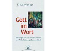Gott im Wort Theologie des Neuen Testaments: ein Widerhall der jüdischen Bibel - Klaus Wengst - Gütersloher Verlagshaus - ebook (ePub) - Livre