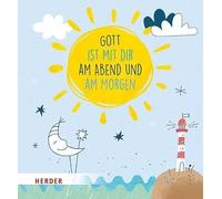 Gott ist mit dir am Abend und am Morgen: Kindergebete