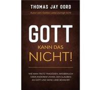 Gott kann das nicht Wie man trotz Tragdien Missbrauch oder anderem Unheil den Glauben an Gott und Seine Liebe bewahrt - Thomas Jay Oord - SacraSage Press Thomas Jay OordThomas Jay Oord (Auteur)