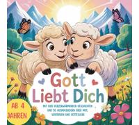 Gott liebt dich. Mit 4 herzerwärmenden Geschichten und 50 Ausmalbildern über Mut, Vertrauen und Gottesliebe.: Ein liebevolles Mitmachbuch über Jesus ... zum Vorlesen, Ausmalen, Gottes Liebe tanken.