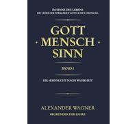 GOTT · MENSCH · SINN: Die Sehnsucht nach Wahrheit