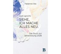 Gott spricht: Siehe, ich mache alles neu Das Buch zur Jahreslosung 2026 - Fabienne Sita - R.Brockhaus - ebook (ePub) - Livre