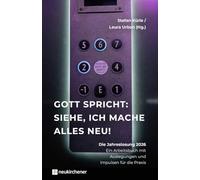 Gott spricht: Siehe, ich mache alles neu!: Die Jahreslosung 2026 - Ein Arbeitsbuch mit Auslegungen und Impulsen für die Praxis
