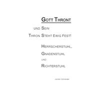 Gott thront und Sein Thron steht ewig fest: Herrscherstuhl, Gnadenstuhl und Richterstuhl