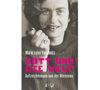 Gott und die Welt Aufzeichnungen aus der Wiesenau - Marie Luise Kaschnitz - Edition W - ebook (ePub) - Livre