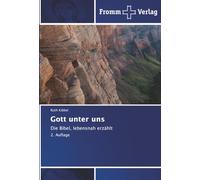 Gott unter uns: Die Bibel, lebensnah erzählt 2. Auflage