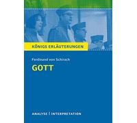 Gott von Ferdinand von Schirach.: Textanalyse und Interpretation mit ausführlicher Inhaltsangabe und Abituraufgaben mit Lösungen