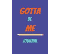 Gotta Be Me: Notebook/Journal