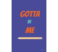 Gotta Be Me: Notebook/Journal