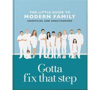 Gotta Fix That Step: The Little Guide to Modern Family - Oh - OH - ebook (ePub) - Livre