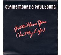 Gotta Have You (In My Life) - Claire Moore And Paul Young 7" 45