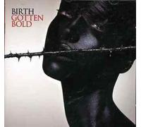 Gotten Bold by Birth (2004-04-27)