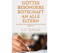 GOTTES BESONDERE BOTSCHAFT AN ALLE ELTERN: Den wahren Grund verstehen, warum Gott dir Kinder gegeben hat