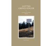 Gottes Grenzgänger: Im Einsatz für verfolgte Christen