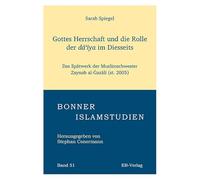 Gottes Herrschaft und die Rolle der da'iya im Diesseits: Das Spätwerk der Muslimschwester Zaynab al-Gazali (st. 2005)