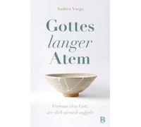 Gottes langer Atem: Vertraue dem Gott, der dich niemals aufgibt