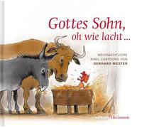 Gottes Sohn, oh wie lacht …: Weihnachtliche Bibel-Cartoons von Gerhard Mester