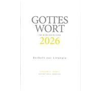 Gottes Wort im Kirchenjahr: 2026. Lesejahr A - Band 1: Advent bis 8. Sonntag. Beiheft zur Liturgie