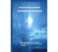 Gottesbewusstsein: Über das Bewusstsein Gottes von sich selbst und des Menschen von Gott