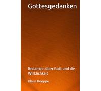 Gottesgedanken: Gedanken über Gott und die Wirklichkeit