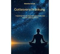 Gottesverschränkung: THEOPOETISCHE RESONANZEN ZWISCHEN MYSTIK UND QUANTEN