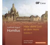 Gottfried August Gottfried August Homilius: Hab Deine Lust an Dem Herrn - (CD)