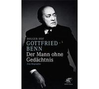 Gottfried Benn - der Mann ohne Geda¨chtnis | Holger Hof Holger Hof (Auteur)