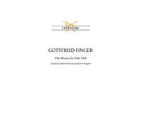 Gottfried Finger: The Music for Solo Viol