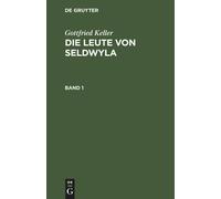 Gottfried Keller: Die Leute Von Seldwyla. Band 1