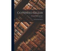 Gottfried Keller: Sa Vie Et Ses Oeuvres