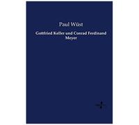 Gottfried Keller Und Conrad Ferdinand Meyer