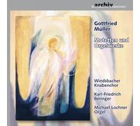 Gottfried Müller : Motets & Œuvres pour Orgue