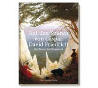 Gottfried Sello Auf den Spuren von Caspar David Friedrich: Der Maler der (Relié)